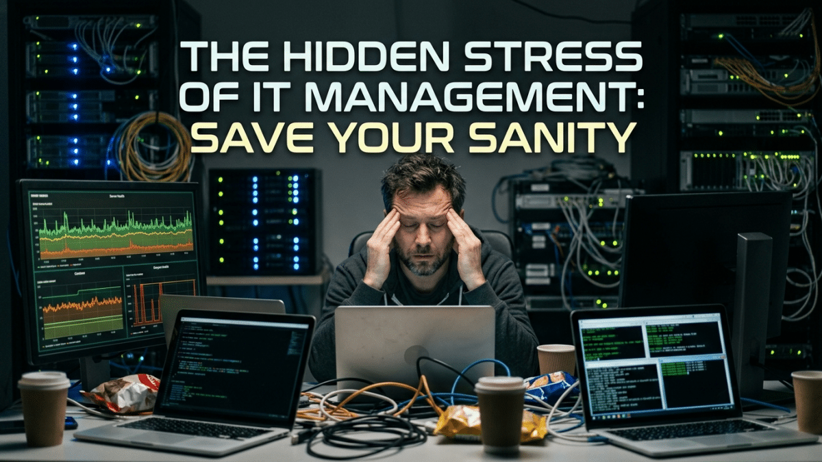 The Hidden Stress of IT Management: Save Your Sanity 6